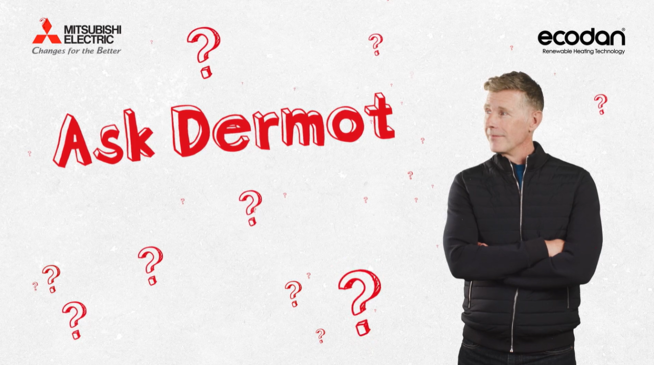 Ask Dermot Your Questions On Heat Pumps