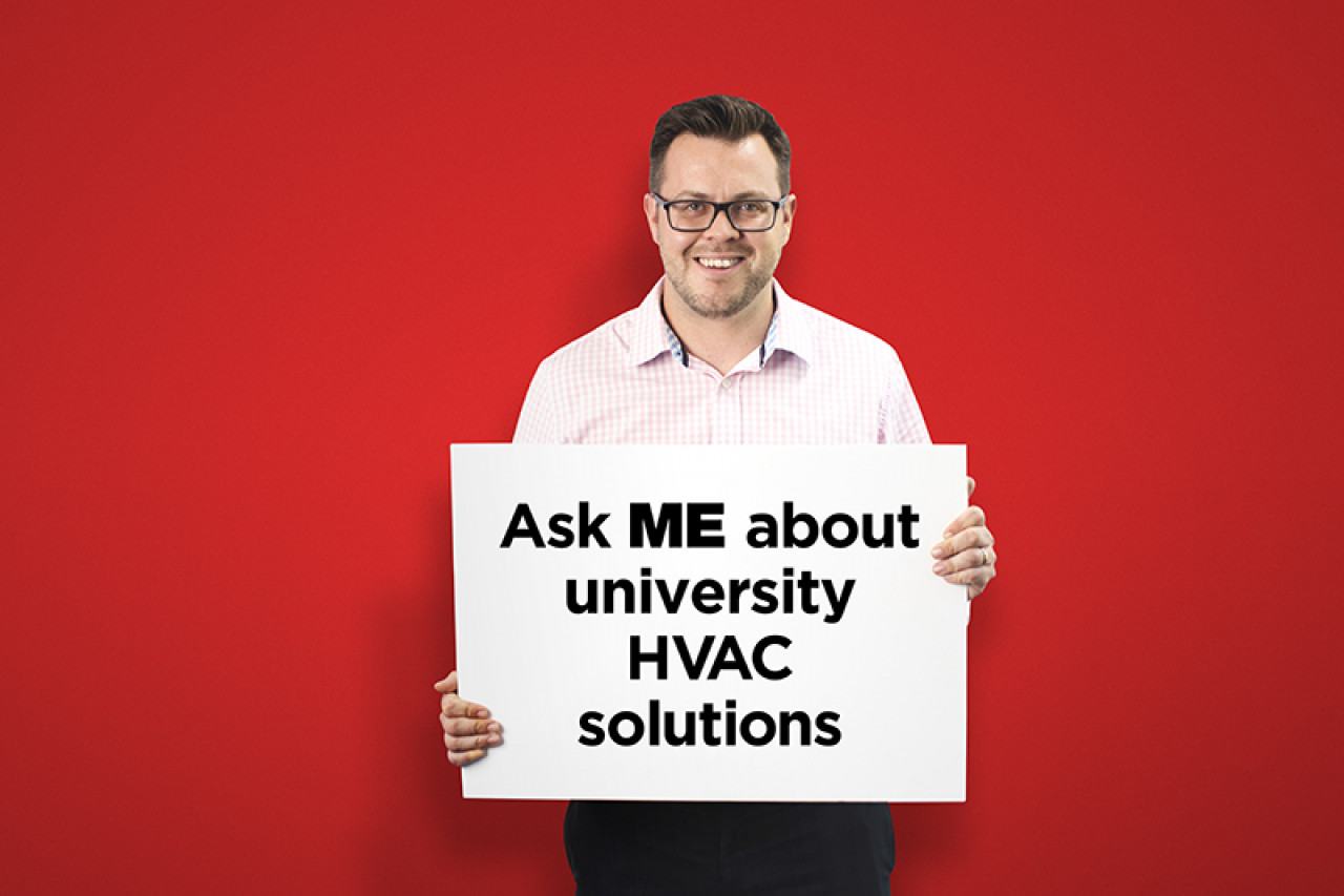 ASK ME about university HVAC solutions